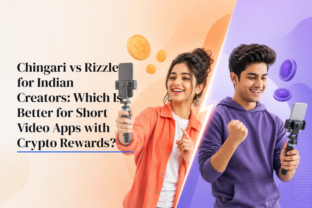 Chingari vs Rizzle for Indian Creators: Which Is Better for Short Video Apps with Crypto Rewards?